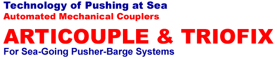 Technology of Pushing at Sea / Automated Mechanical Couplers / ARTICOUPLE & TRIOFIX-For Sea/Going Pusher / Barge Systems